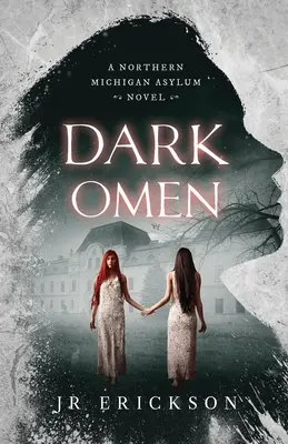 Dark Omen: Un roman al azilului Northern Michigan - Dark Omen: A Northern Michigan Asylum Novel