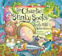 Sir Charlie Stinky Socks: Aventura cu adevărat mare (Sir Charlie Stinky Socks) - Sir Charlie Stinky Socks: The Really Big Adventure (Sir Charlie Stinky Socks)