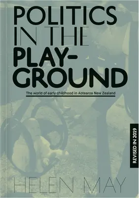 Politica pe terenul de joacă: Lumea educației preșcolare în Aotearoa Noua Zeelandă - Politics in the Playground: The World of Early Childhood Education in Aotearoa New Zealand