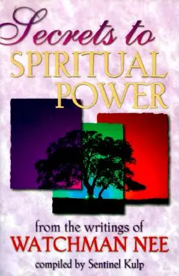 Secretele puterii spirituale: Din scrierile lui Watchman Nee - Secrets to Spiritual Power: From the Writings of Watchman Nee