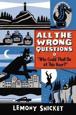 Cine ar putea fi la ora asta?: Publicată și sub titlul All the Wrong Questions: Întrebarea 1 - Who Could That Be at This Hour?: Also Published as All the Wrong Questions: Question 1