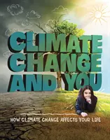 Schimbările climatice și tu - Cum îți afectează viața schimbările climatice - Climate Change and You - How Climate Change Affects Your Life