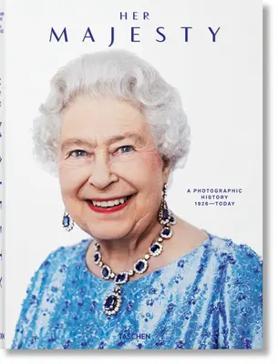 Majestatea Sa. O istorie fotografică 1926-azi - Her Majesty. a Photographic History 1926-Today