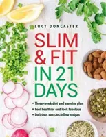 Subțire și în formă în 21 de zile: Plan de dietă și exerciții pentru trei săptămâni; Simțiți-vă mai sănătoși și arătați fabulos; ușor de urmat cu rețete delicioase - Slim and Fit in 21 Days: Three-Week Diet and Exercise Plan; Feel Healthier and Look Fabulous; Easy-To-Follow with Delicious Recipes