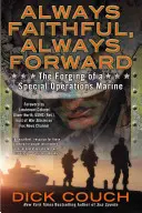 Mereu credincios, mereu înainte: Forjarea unui pușcaș marin pentru operații speciale - Always Faithful, Always Forward: The Forging of a Special Operations Marine