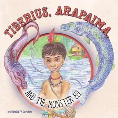 Tiberius, Arapaima și anghila monstru - Tiberius, Arapaima, and the Monster Eel