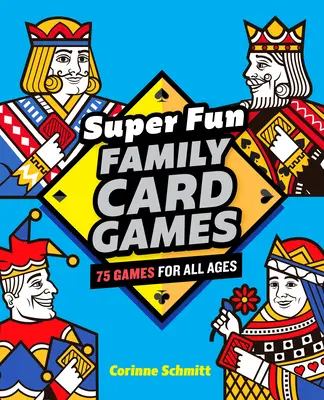 Super Fun Family Card Games: 75 de jocuri pentru toate vârstele - Super Fun Family Card Games: 75 Games for All Ages