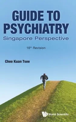 Ghid pentru psihiatrie: Singapore Perspective (a 16-a revizuire) - Guide to Psychiatry: Singapore Perspective (16th Revision)