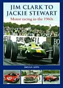De la Jim Clark la Jackie Stewart - Cursele de mașini în anii 1960 - Jim Clark to Jackie Stewart - Motor Racing in the 1960's