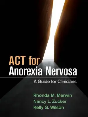 ACT pentru Anorexia Nervosa: Un ghid pentru clinicieni - ACT for Anorexia Nervosa: A Guide for Clinicians