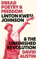 Poezia groazei și libertatea: Linton Kwesi Johnson și revoluția neterminată - Dread Poetry and Freedom: Linton Kwesi Johnson and the Unfinished Revolution