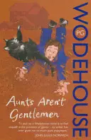 Aunts Aren't Gentlemen - (Jeeves & Wooster)