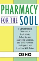 Farmacia pentru suflet: O colecție cuprinzătoare de meditații, exerciții de relaxare și conștientizare și alte practici pentru sănătatea fizică și em - Pharmacy for the Soul: A Comprehensive Collection of Meditations, Relaxation and Awareness Exercises, and Other Practices for Physical and Em