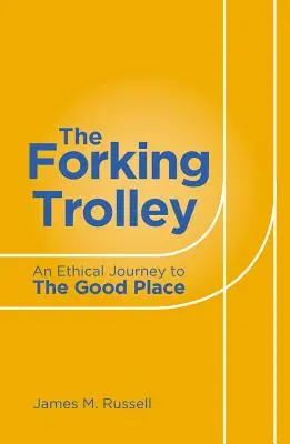 The Forking Trolley: O călătorie etică către locul cel bun - The Forking Trolley: An Ethical Journey to the Good Place