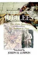 Cartea Jubileelor; Mica Geneză, apocalipsa lui Moise - The Book of Jubilees; The Little Genesis, the Apocalypse of Moses