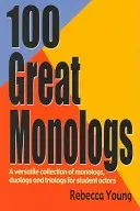 100 de monologuri grozave: O colecție versatilă de monologuri, duologuri și triologuri pentru actori elevi - 100 Great Monologs: A Versatile Collection of Monologs, Duologs, and Triologs for Student Actors
