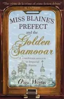 Prefectul Miss Blaine și Samovarul de Aur - Miss Blaine's Prefect and the Golden Samovar
