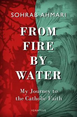 Din foc, pe apă: Călătoria mea către credința catolică - From Fire, by Water: My Journey to the Catholic Faith
