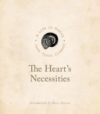 The Heart's Necessities: Life in Poetry