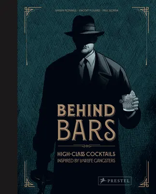 În spatele gratiilor: Cocteiluri de înaltă clasă inspirate de gangsteri de joasă speță - Behind Bars: High Class Cocktails Inspired by Low Life Gangsters