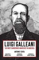 Luigi Galleani: Cel mai periculos anarhist din America - Luigi Galleani: The Most Dangerous Anarchist in America