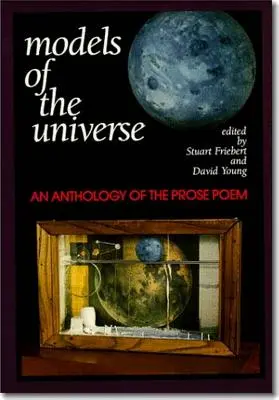 Modele ale universului: An Anthology of the Prose Poem (O antologie a poemului în proză) - Models of the Universe: An Anthology of the Prose Poem