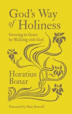Calea sfințeniei lui Dumnezeu: Creșterea în har prin umblarea cu Dumnezeu - God's Way of Holiness: Growing in Grace by Walking with God