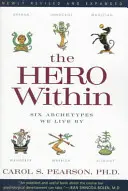 Eroul interior - Ed. rev. și extinsă: Șase arhetipuri după care trăim - Hero Within - Rev. & Expanded Ed.: Six Archetypes We Live by