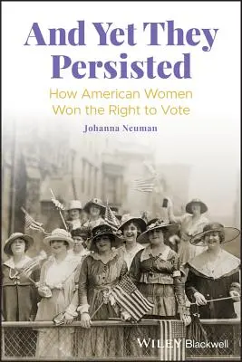 Și totuși au persistat: Cum au câștigat femeile americane dreptul la vot - And Yet They Persisted: How American Women Won the Right to Vote