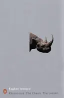 Rinocerul, Scaunele, Lecția - Rhinoceros, The Chairs, The Lesson
