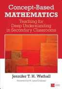 Matematica bazată pe concepte: Predarea pentru o înțelegere profundă în clasele secundare - Concept-Based Mathematics: Teaching for Deep Understanding in Secondary Classrooms