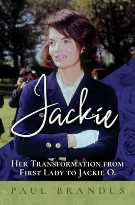 Jackie: Transformarea ei de la Prima Doamnă la Jackie O - Jackie: Her Transformation from First Lady to Jackie O