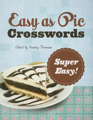 Easy as Pie Crosswords: Super ușor!: 72 de puzzle-uri relaxante - Easy as Pie Crosswords: Super Easy!: 72 Relaxing Puzzles