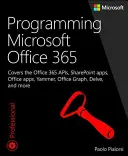 Programarea Microsoft Office 365 (include serviciul de carte curentă): Acoperă Microsoft Graph, Aplicațiile Office 365, Complementele Sharepoint, Office 365 Grou - Programming Microsoft Office 365 (Includes Current Book Service): Covers Microsoft Graph, Office 365 Applications, Sharepoint Add-Ins, Office 365 Grou