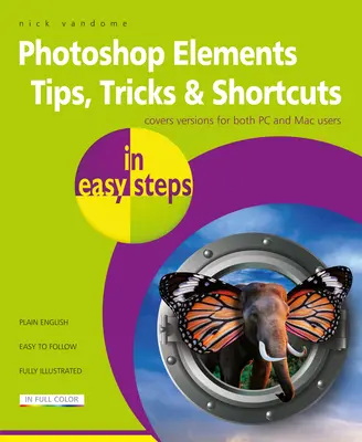 Photoshop Elements Tips, Tricks & Shortcuts in Easy Steps: Ediția 2020 - Photoshop Elements Tips, Tricks & Shortcuts in Easy Steps: 2020 Edition