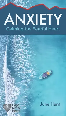 Anxietatea: Calmarea inimii temătoare - Anxiety: Calming the Fearful Heart
