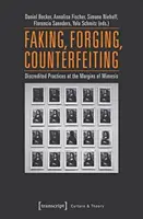 Falsificare, falsificare, contrafacere: Practici discreditate la marginile Mimesis - Faking, Forging, Counterfeiting: Discredited Practices at the Margins of Mimesis