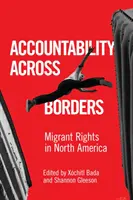 Responsabilitate peste granițe: Drepturile migranților în America de Nord - Accountability Across Borders: Migrant Rights in North America