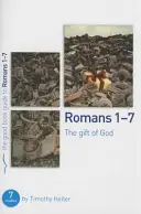 Romani 1-7: Darul lui Dumnezeu: 7 studii pentru indivizi sau grupuri - Romans 1-7: The Gift of God: 7 Studies for Individuals or Groups