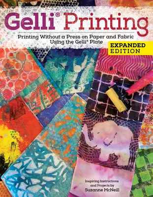 Ghid de imprimare Gelli Arts(r): Imprimarea fără presă pe hârtie și țesături folosind placa Gelli Arts(r) - Gelli Arts(r) Printing Guide: Printing Without a Press on Paper and Fabric Using the Gelli Arts(r) Plate