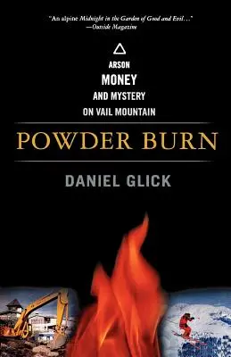 Powder Burn: Incendiu, bani și mister pe muntele Vail - Powder Burn: Arson, Money, and Mystery on Vail Mountain