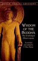 Înțelepciunea lui Buddha: The Unabridged Dhammapada - Wisdom of the Buddha: The Unabridged Dhammapada