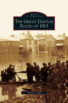 Marea inundație din Dayton din 1913 - Great Dayton Flood of 1913