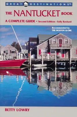 Explorer's Guides: The Nantucket Book: Un ghid complet - Explorer's Guides: The Nantucket Book: A Complete Guide