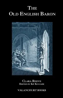 The Old English Baron: O poveste gotică, cu Edmond, orfanul castelului - The Old English Baron: A Gothic Story, with Edmond, Orphan of the Castle