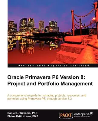 Oracle Primavera P6 versiunea 8: Managementul proiectelor și al portofoliului - Oracle Primavera P6 Version 8: Project and Portfolio Management