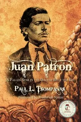 Juan Patron: O stea decăzută în zilele lui Billy the Kid - Juan Patron: A Fallen Star in the Days of Billy the Kid