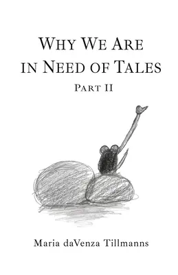 De ce avem nevoie de povești: Partea a doua - Why We Are in Need of Tales: Part Two
