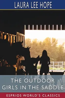 Fetele din aer liber în șa (Esprios Classics) - The Outdoor Girls in the Saddle (Esprios Classics)