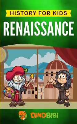 Renaștere: Istorie pentru copii: Un ghid captivant pentru o perioadă remarcabilă din istoria Europei - Renaissance: History for kids: A Captivating Guide to a Remarkable Period in European History
